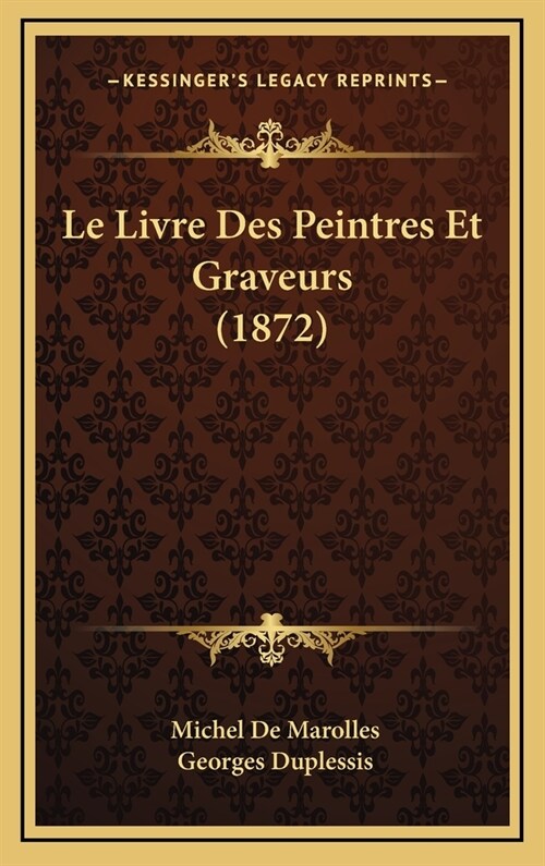 Le Livre Des Peintres Et Graveurs (1872) (Hardcover)