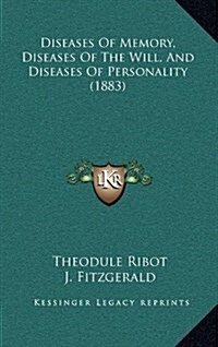 Diseases of Memory, Diseases of the Will, and Diseases of Personality (1883) (Hardcover)