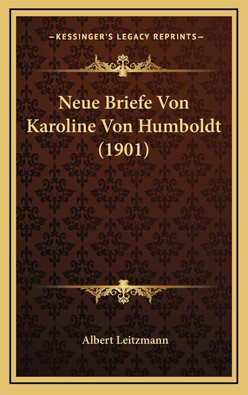 Neue Briefe Von Karoline Von Humboldt (1901) (Hardcover)