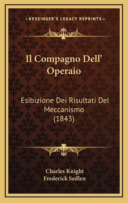 Il Compagno Dell Operaio: Esibizione Dei Risultati del Meccanismo (1843) (Hardcover)