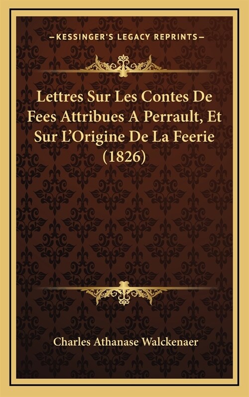 Lettres Sur Les Contes de Fees Attribues a Perrault, Et Sur LOrigine de La Feerie (1826) (Hardcover)