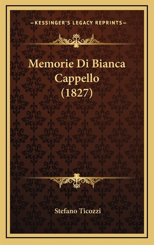 Memorie Di Bianca Cappello (1827) (Hardcover)