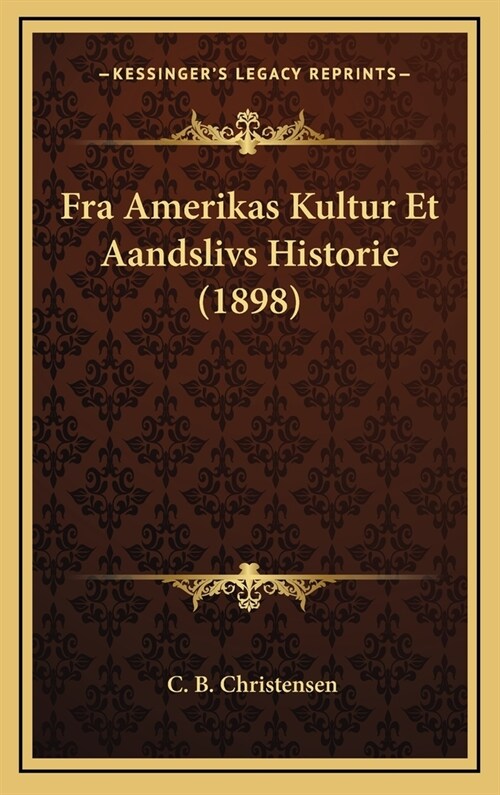 Fra Amerikas Kultur Et Aandslivs Historie (1898) (Hardcover)