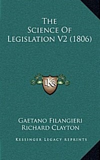 The Science of Legislation V2 (1806) (Hardcover)