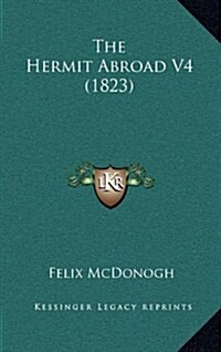 The Hermit Abroad V4 (1823) (Hardcover)