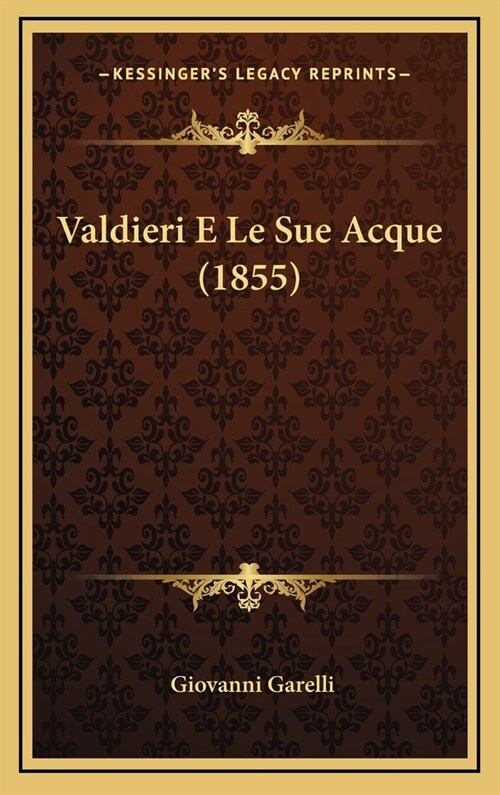 Valdieri E Le Sue Acque (1855) (Hardcover)