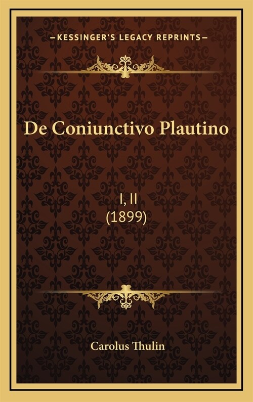 de Coniunctivo Plautino: I, II (1899) (Hardcover)