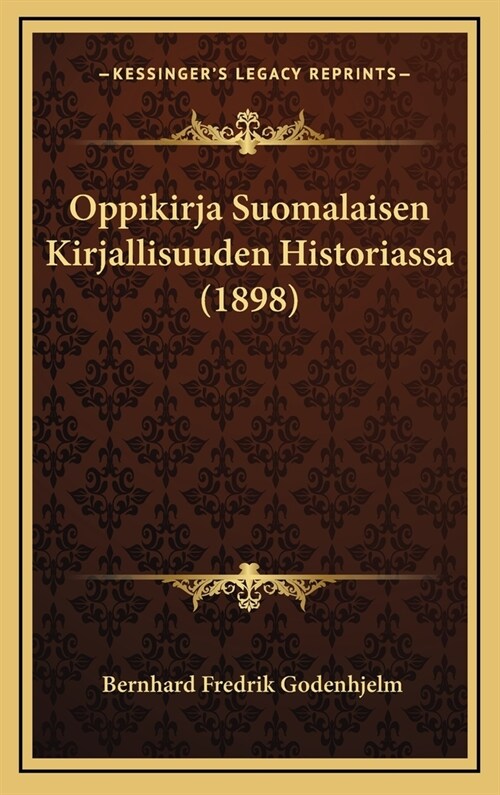 Oppikirja Suomalaisen Kirjallisuuden Historiassa (1898) (Hardcover)