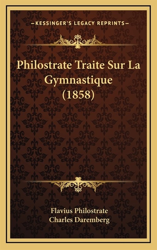 Philostrate Traite Sur La Gymnastique (1858) (Hardcover)