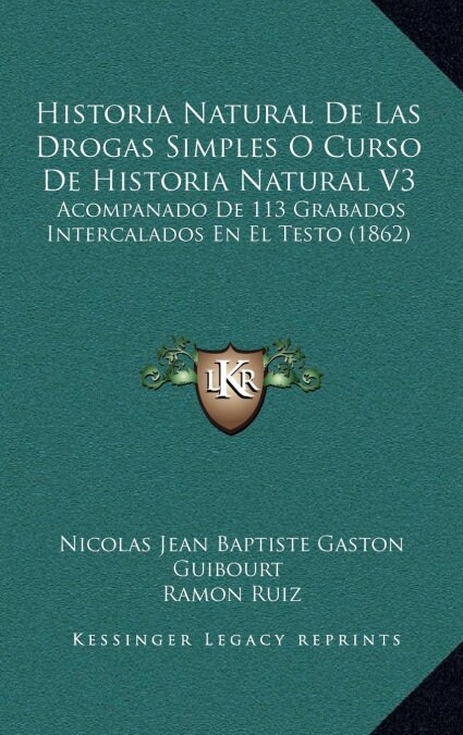 Historia Natural de Las Drogas Simples O Curso de Historia Natural V3: Acompanado de 113 Grabados Intercalados En El Testo (1862) (Hardcover)