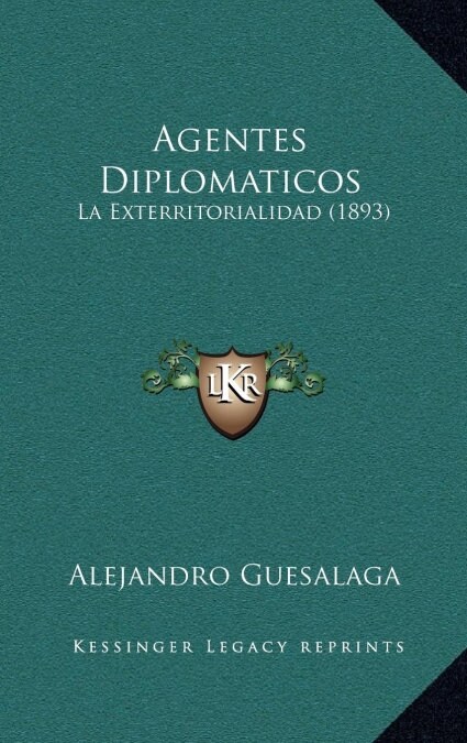 Agentes Diplomaticos: La Exterritorialidad (1893) (Hardcover)