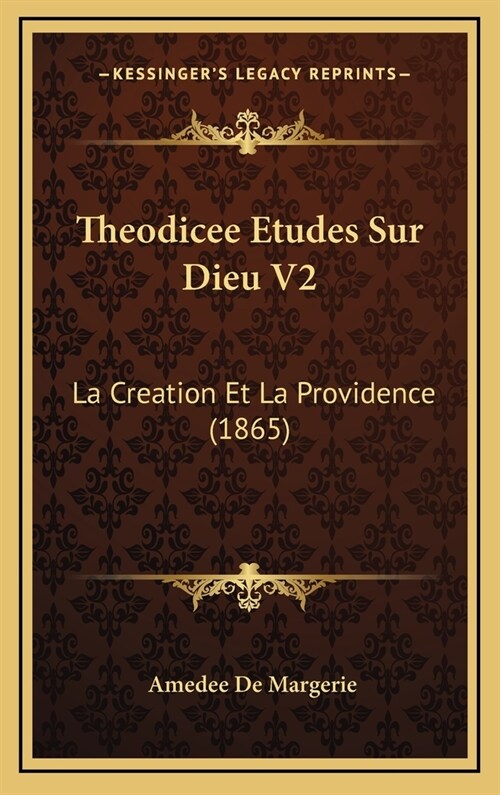 Theodicee Etudes Sur Dieu V2: La Creation Et La Providence (1865) (Hardcover)