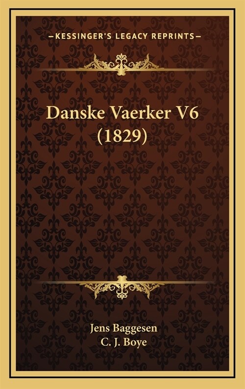 Danske Vaerker V6 (1829) (Hardcover)