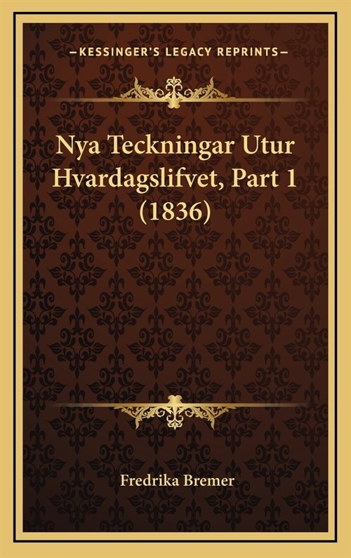 Nya Teckningar Utur Hvardagslifvet, Part 1 (1836) (Hardcover)