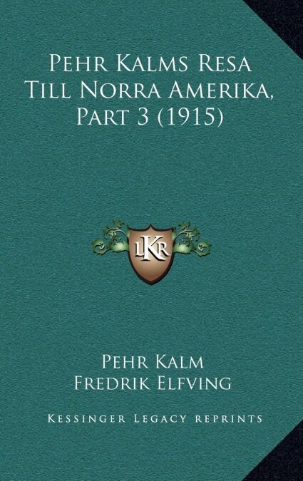 Pehr Kalms Resa Till Norra Amerika, Part 3 (1915) (Hardcover)
