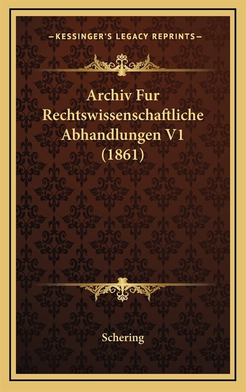 Archiv Fur Rechtswissenschaftliche Abhandlungen V1 (1861) (Hardcover)