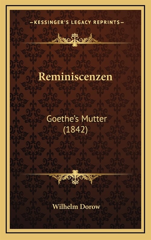 Reminiscenzen: Goethes Mutter (1842) (Hardcover)