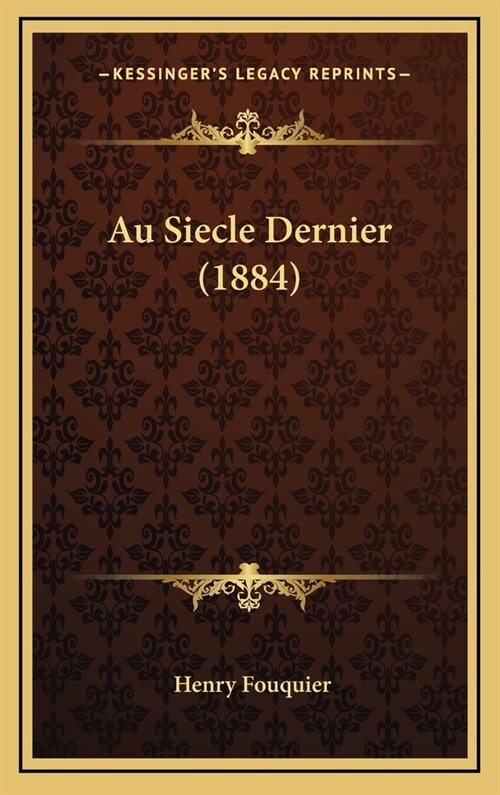 Au Siecle Dernier (1884) (Hardcover)
