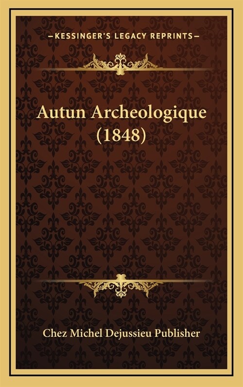 Autun Archeologique (1848) (Hardcover)