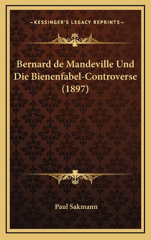 Bernard de Mandeville Und Die Bienenfabel-Controverse (1897) (Hardcover)