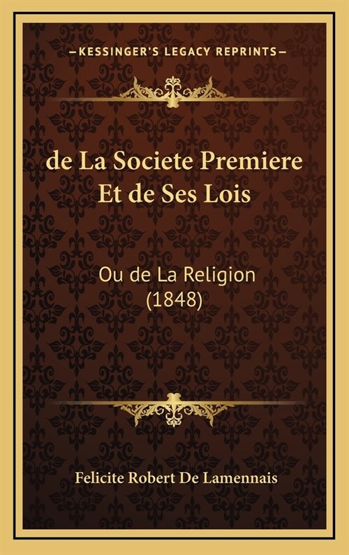 de La Societe Premiere Et de Ses Lois: Ou de La Religion (1848) (Hardcover)