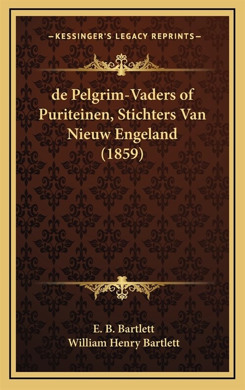 de Pelgrim-Vaders of Puriteinen, Stichters Van Nieuw Engeland (1859) (Hardcover)