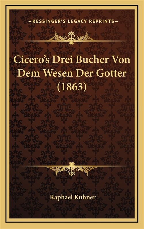 Ciceros Drei Bucher Von Dem Wesen Der Gotter (1863) (Hardcover)