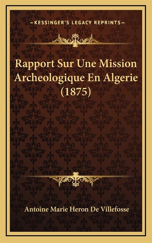 Rapport Sur Une Mission Archeologique En Algerie (1875) (Hardcover)