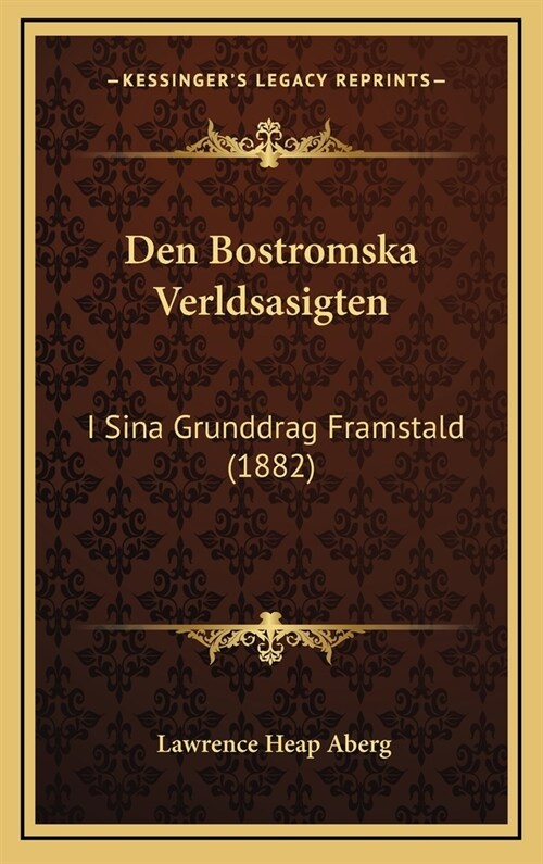 Den Bostromska Verldsasigten: I Sina Grunddrag Framstald (1882) (Hardcover)