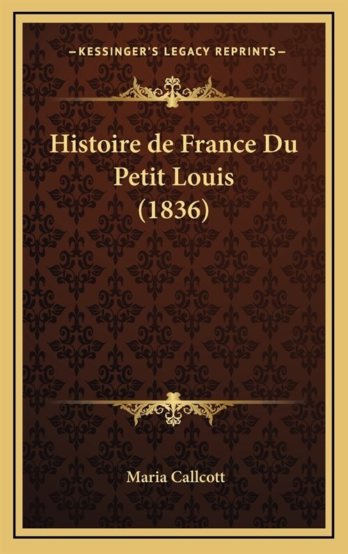 Histoire de France Du Petit Louis (1836) (Hardcover)