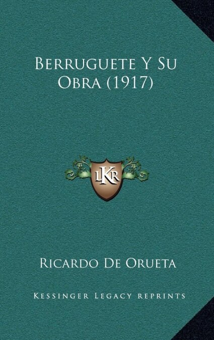 Berruguete y Su Obra (1917) (Hardcover)