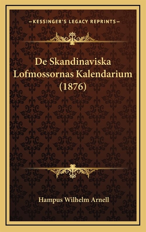 de Skandinaviska Lofmossornas Kalendarium (1876) (Hardcover)