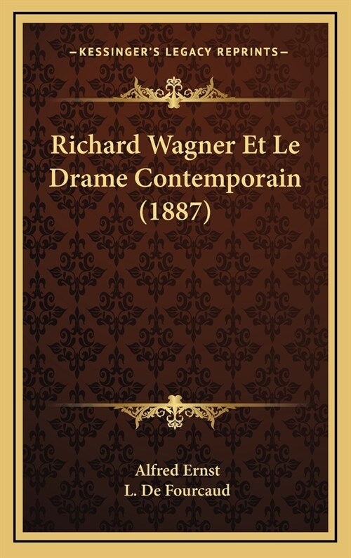 Richard Wagner Et Le Drame Contemporain (1887) (Hardcover)