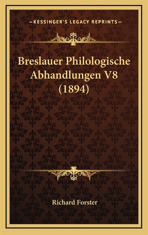 Breslauer Philologische Abhandlungen V8 (1894) (Hardcover)