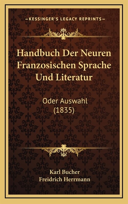 Handbuch Der Neuren Franzosischen Sprache Und Literatur: Oder Auswahl (1835) (Hardcover)