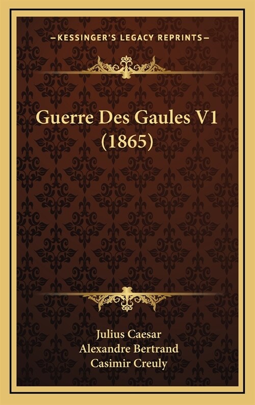 Guerre Des Gaules V1 (1865) (Hardcover)