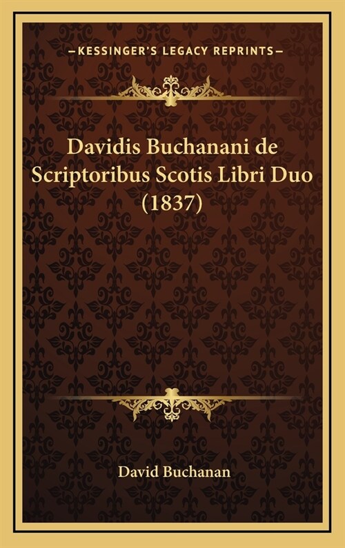 Davidis Buchanani de Scriptoribus Scotis Libri Duo (1837) (Hardcover)