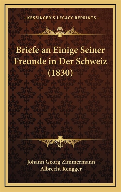 Briefe an Einige Seiner Freunde in Der Schweiz (1830) (Hardcover)