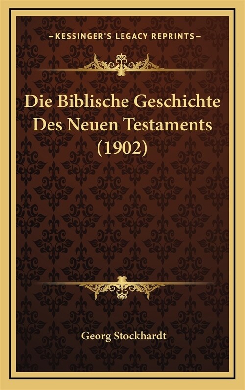 Die Biblische Geschichte Des Neuen Testaments (1902) (Hardcover)