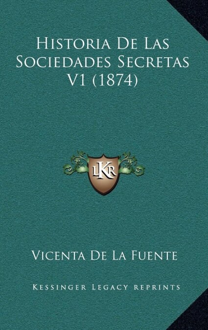 Historia de Las Sociedades Secretas V1 (1874) (Hardcover)
