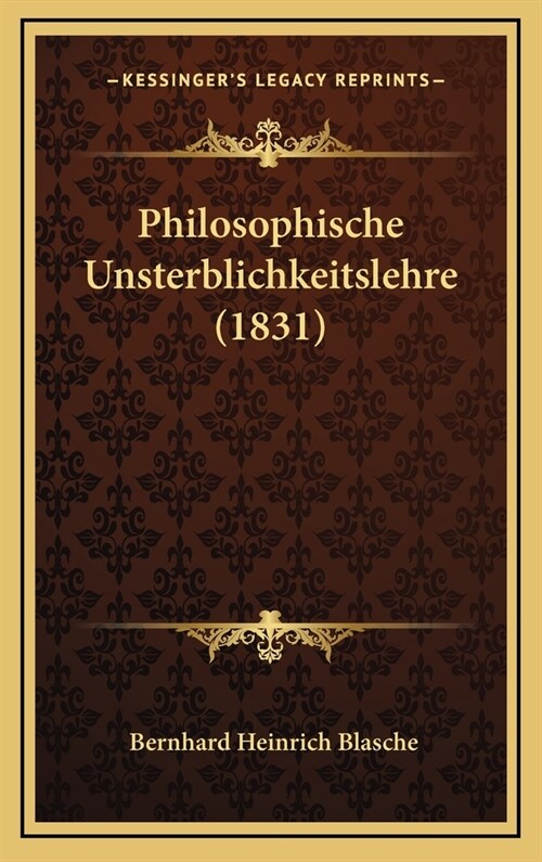 Philosophische Unsterblichkeitslehre (1831) (Hardcover)