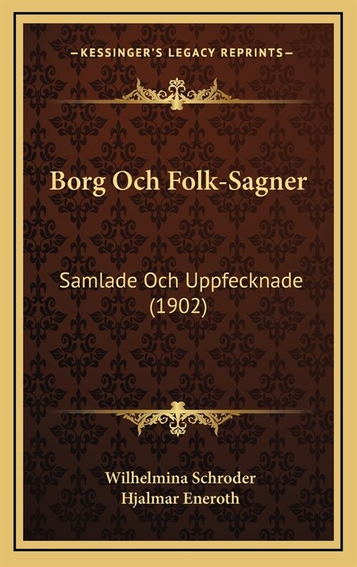 Borg Och Folk-Sagner: Samlade Och Uppfecknade (1902) (Hardcover)