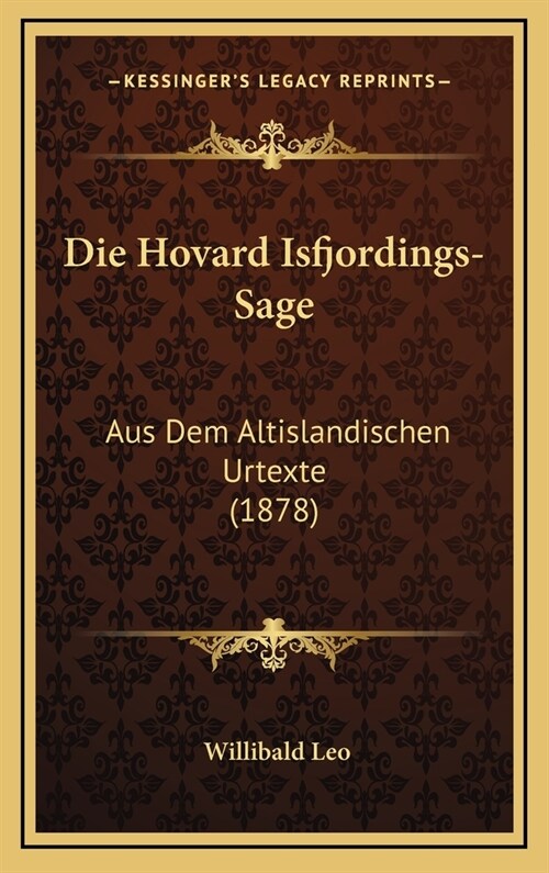 Die Hovard Isfjordings-Sage: Aus Dem Altislandischen Urtexte (1878) (Hardcover)