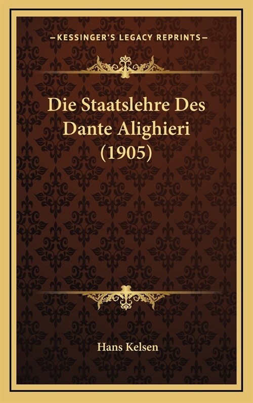 Die Staatslehre Des Dante Alighieri (1905) (Hardcover)