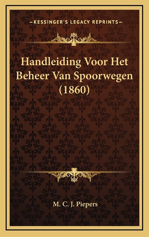 Handleiding Voor Het Beheer Van Spoorwegen (1860) (Hardcover)