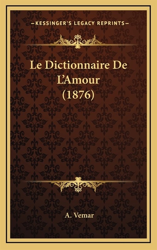 Le Dictionnaire de LAmour (1876) (Hardcover)