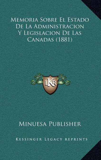 Memoria Sobre El Estado de La Administracion y Legislacion de Las Canadas (1881) (Hardcover)