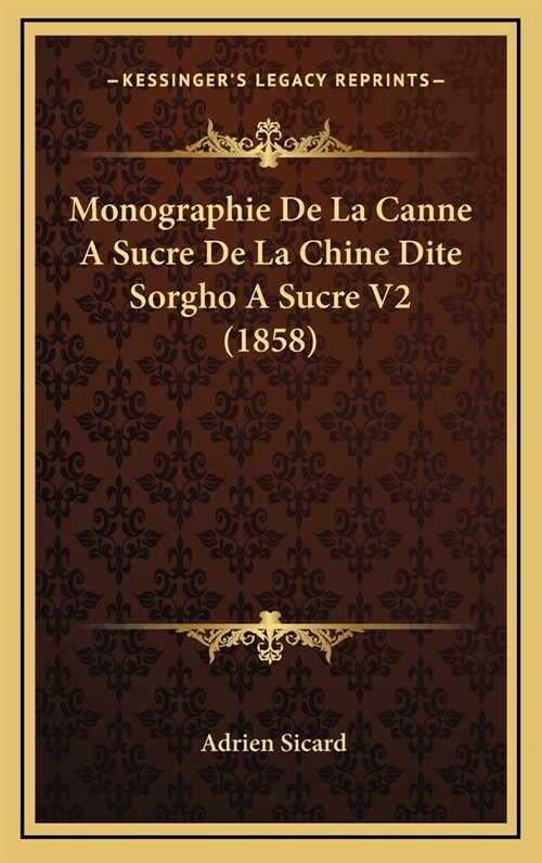 Monographie de La Canne a Sucre de La Chine Dite Sorgho a Sucre V2 (1858) (Hardcover)