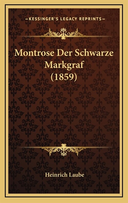 Montrose Der Schwarze Markgraf (1859) (Hardcover)