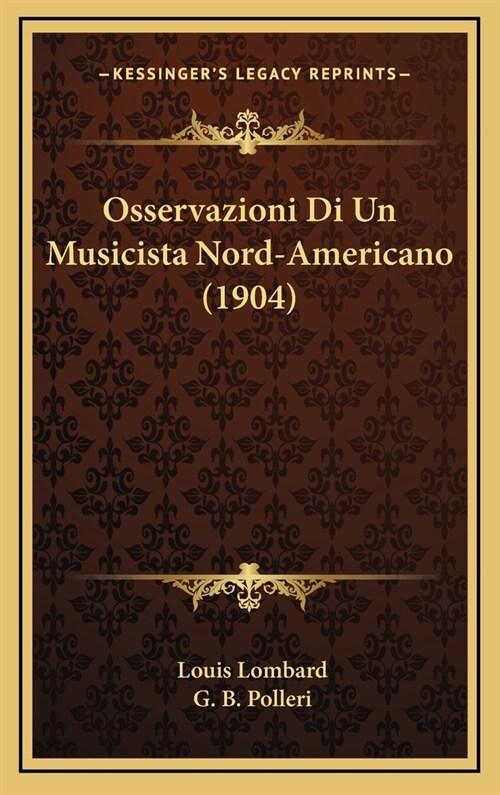 Osservazioni Di Un Musicista Nord-Americano (1904) (Hardcover)
